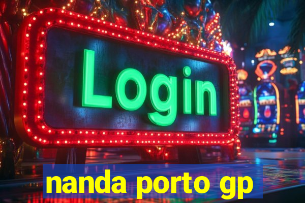 nanda porto gp